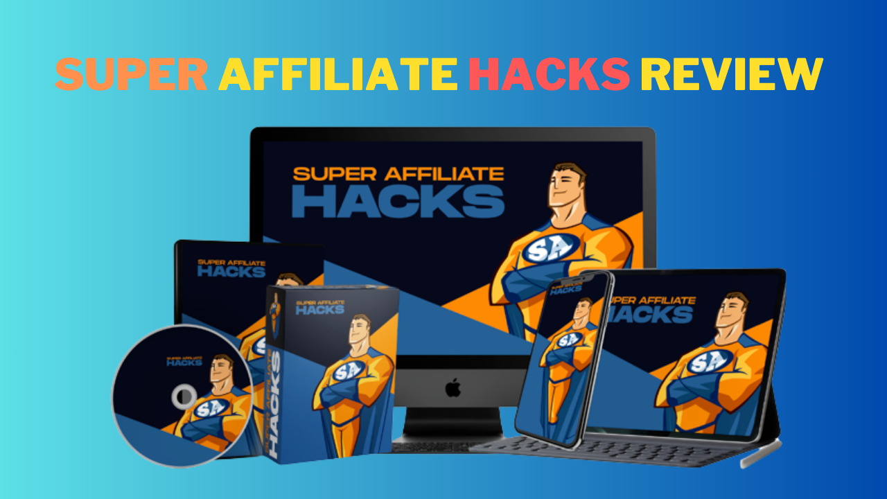 Super-Affiliate-Hacks-Review